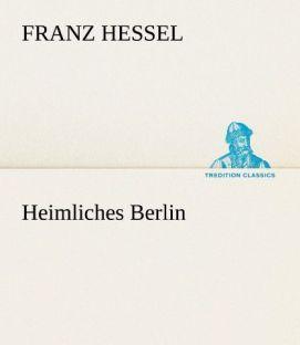 Image du produit Heimliches Berlin (Franz Hessel, 2012)