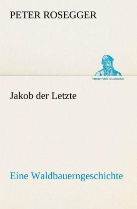 Produktbild Jakob der Letzte (Peter Rosegger, 2012)