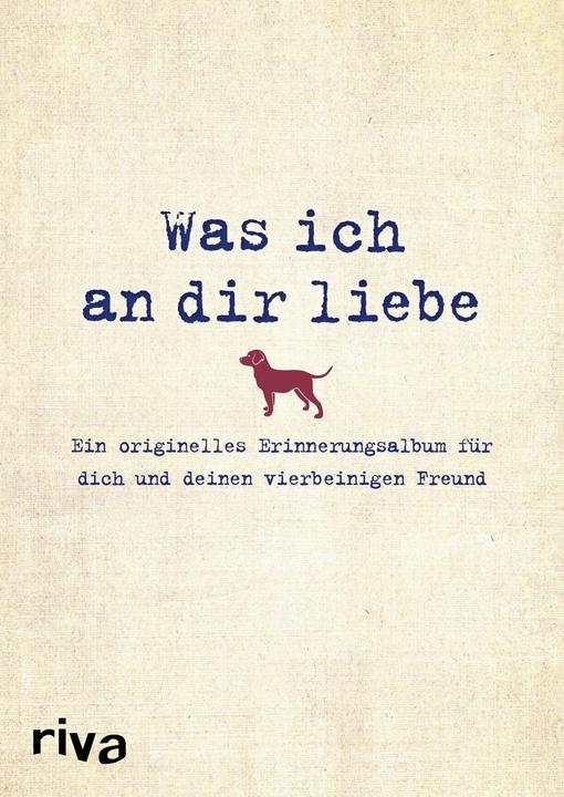 Produktbild Was ich an dir liebe – Ein originelles Erinnerungsalbum für dich und deinen vierbeinigen Freu