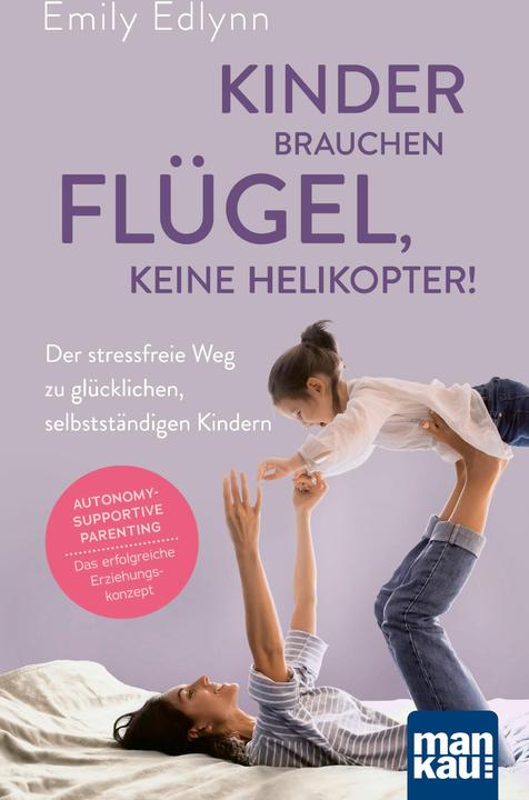 Immagine prodotto Kinder brauchen Flügel, keine Helikopter! (Tedesco, Emily Edlynn, 2024)