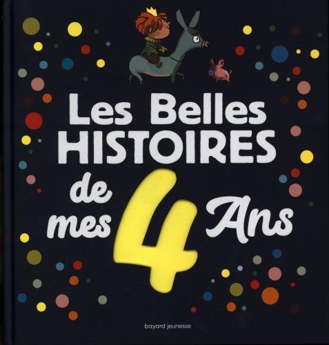 Image du produit Bayard Jeunesse Les belles histoires de mes 4 ans (Français, Collectif, 2019)