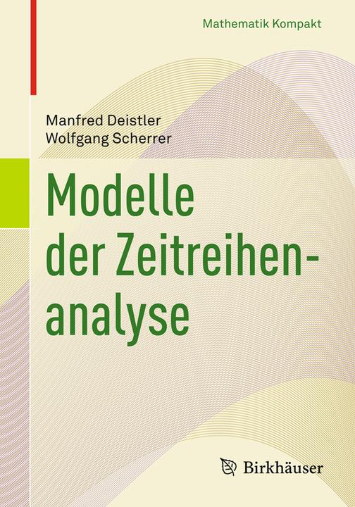 Actual product image Modelle der Zeitreihenanalyse (German, Manfred Deistler, Wolfgang Scherrer, 2017)
