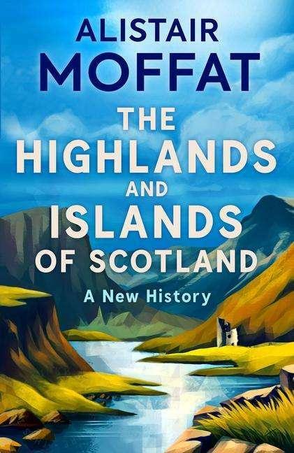 Produktbild The Highlands and Islands of Scotland (Englisch, Alistair Moffat, 2024)