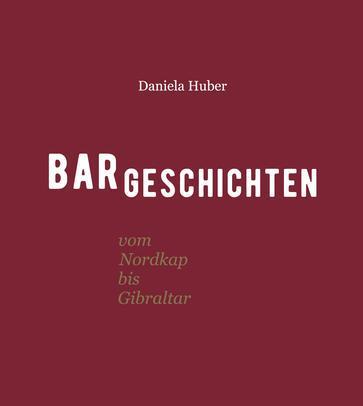 Actual product image Bar stories from the North Cape to Gibraltar (German, Daniela Huber, 2019)