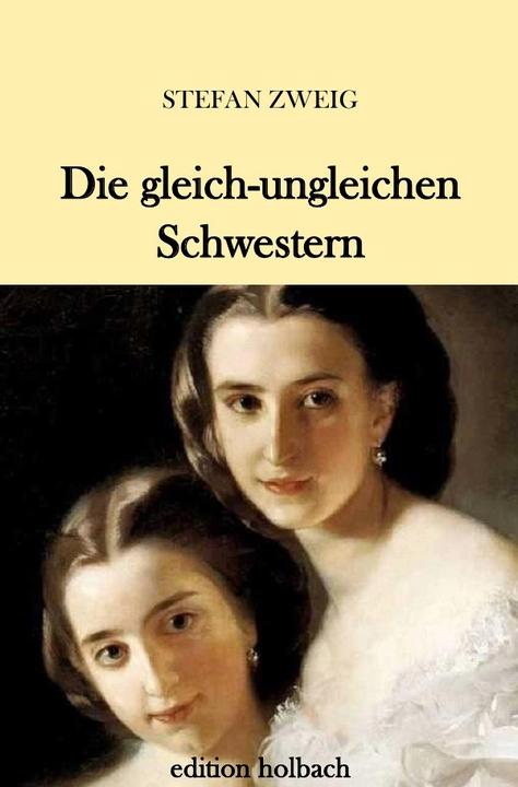 Produktbild Die gleich-ungleichen Schwestern (Stefan Zweig, 2018)