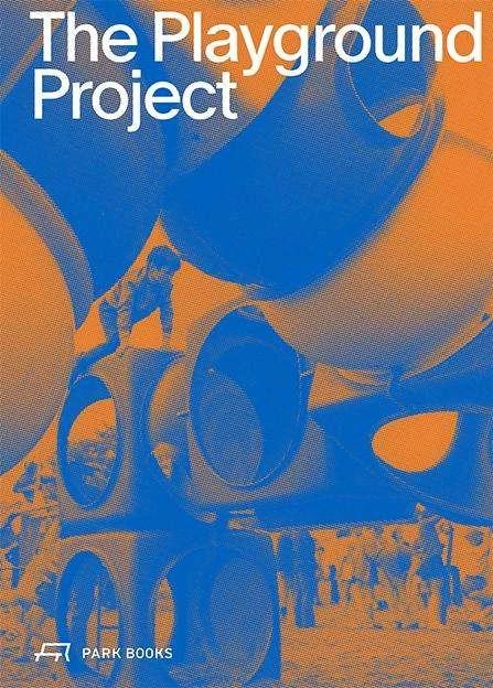 Actual product image The Playground Project (German, Gabriela Burkhalter, Aldo Solano Rojas, Fan Lok Yi, 2023)