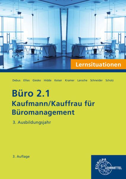 Produktbild Büro 2.1 - Lernsituationen - 3. Ausbildungsjahr (Deutsch, Alexander Schneider, Andreas Laroche, Annika Scholz, Cordula Ellies, Anita Gieske, Martin Debus, Stephanie Hidde, Gerd Keiser, Holger Kramer, 2023)