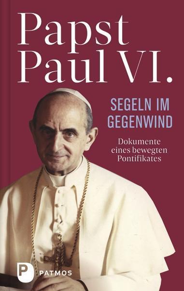 Immagine prodotto Paul VI: Segeln im Gegenwind (Tedesco, Papa Paolo VI, 2018)