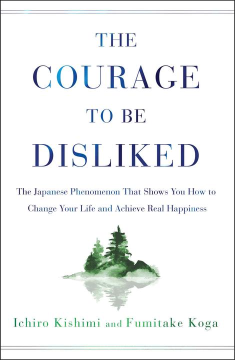 Produktbild The Courage to Be Disliked (Englisch, Fumitake Koga, Ichiro Kishimi, 2018)