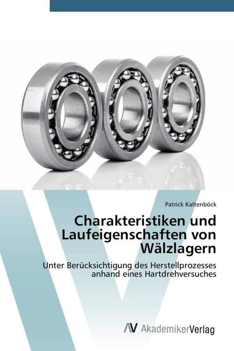Produktbild Charakteristiken und Laufeigenschaften von Wälzlagern (Deutsch, Patrick Kaltenböck, 2014)