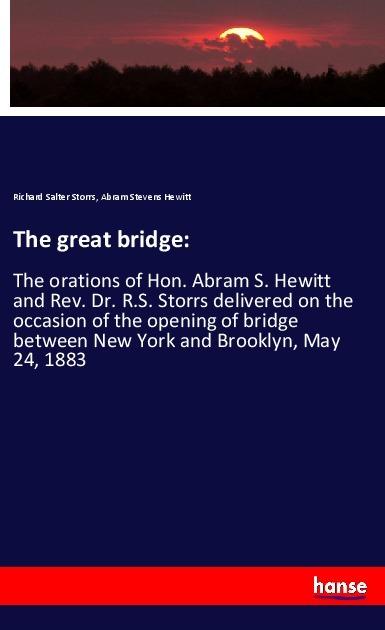 Produktbild The great bridge: (Deutsch, Abram Stevens Hewitt, Richard Salter Storrs, 2018)