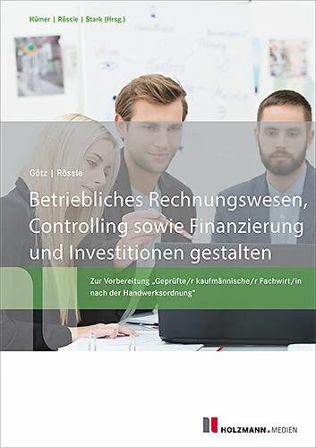 Actual product image Betriebliches Rechnungswesen, Controlling sowie Finanzierung und Investition gestalten (German, Werner Rössle, Michael Goetz, 2023)