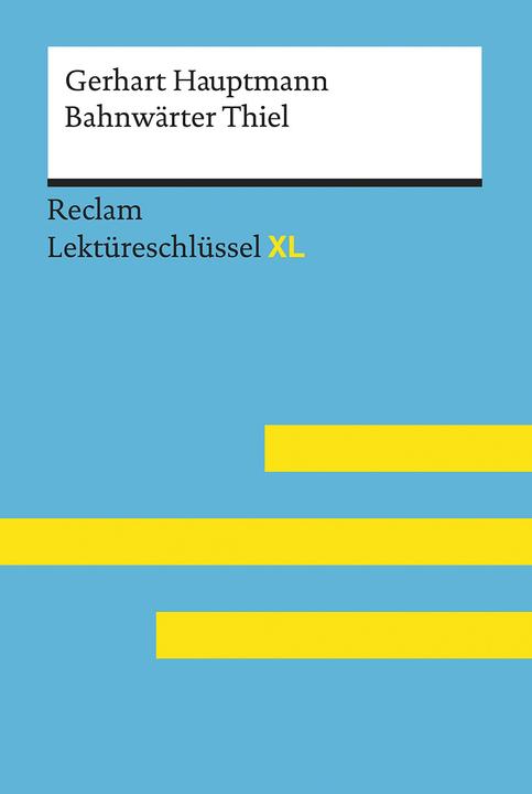 Produktbild Bahnwärter Thiel von Gerhart Hauptmann: Lektüreschlüssel mit Inhaltsangabe, Interpretation (Deutsch, Mario Leis, 2017)