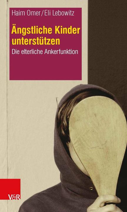 Produktbild Ängstliche Kinder unterstützen (Deutsch, Haim Omer, Eli Lebowitz, 2015)