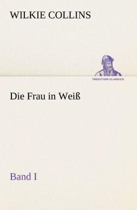 Produktbild Die Frau in Weiss - Band I (Wilkie Collins, 2012)