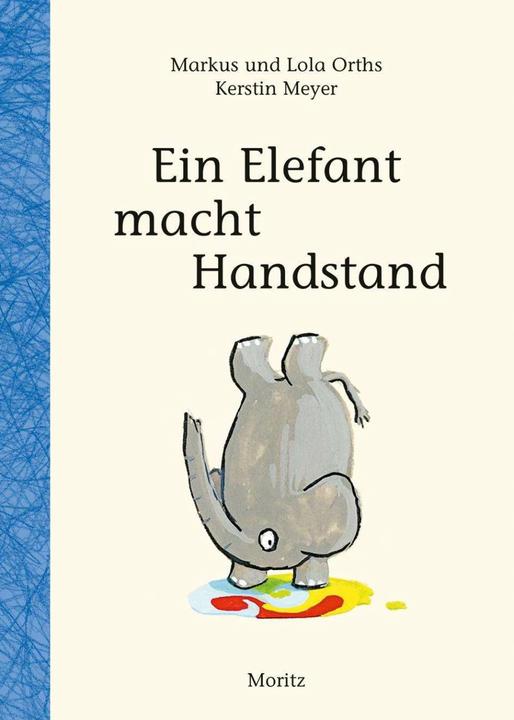 Produktbild Ein Elefant macht Handstand (Deutsch, Markus Orths, Lola Orths, Kerstin Meyer, 2021)