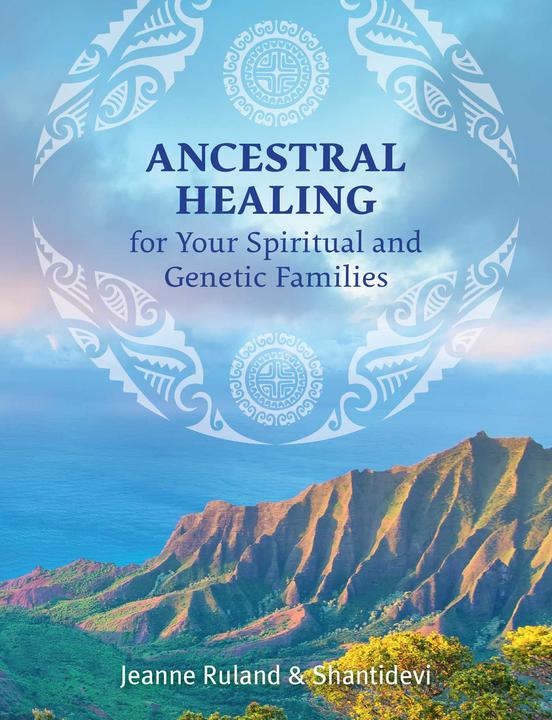 Produktbild Ancestral Healing for Your Spiritual and Genetic Families (Jeanne Ruland und Shantidevi, Englisch)