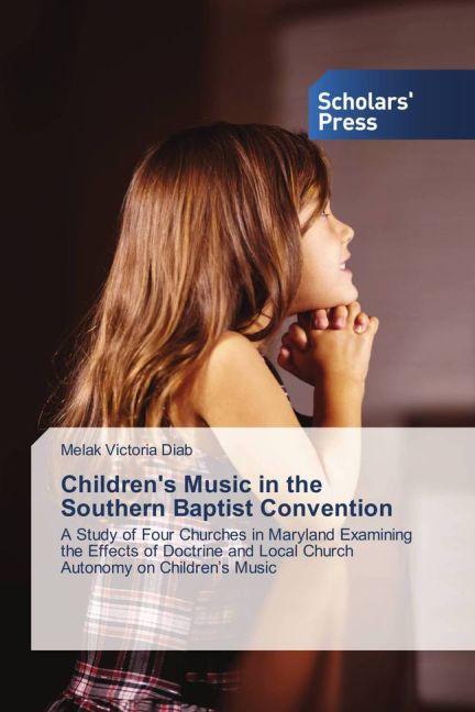 Image du produit Children's Music in the Southern Baptist Convention (Melak Victoria Diab, 2013)