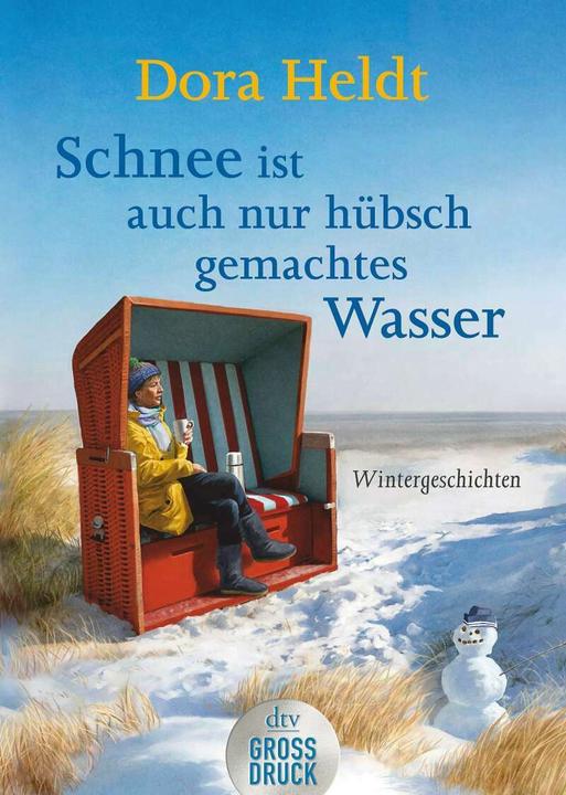 Produktbild Schnee ist auch nur hübschgemachtes Wasser (Deutsch, Dora Heldt, 2019)