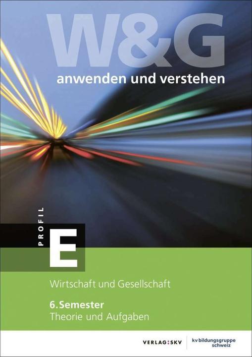 Produktbild W&G anwenden und verstehen, E-Profil, 6. Semester, Bundle mit digitalen Lösungen (Deutsch, KV Bildungsgruppe Schweiz, 2020)