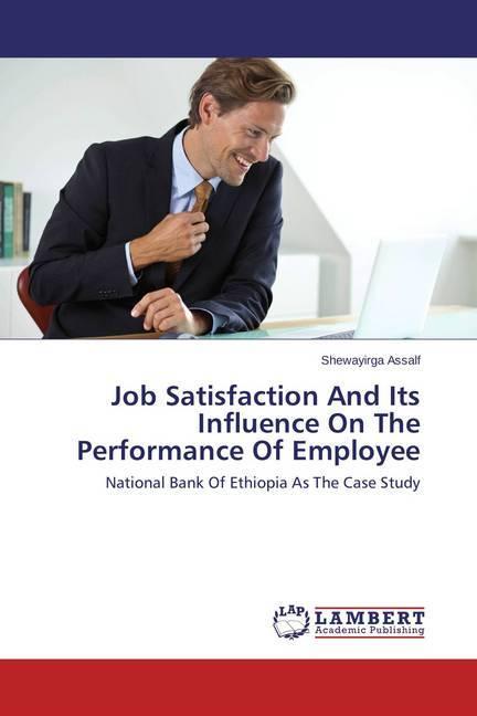 Produktbild Job Satisfaction And Its Influence On The Performance Of Employee (Deutsch, Shewayirga Assalf, 2014)