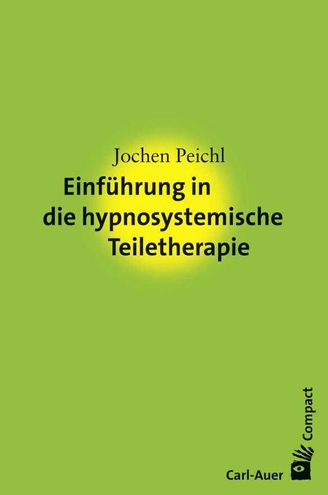 Produktbild Einführung in die hypnosystemische Teiletherapie (Deutsch, Jochen Peichl, 2018)