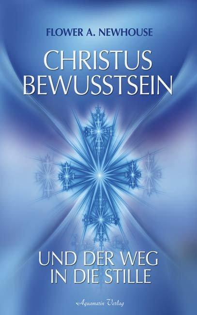 Produktbild Gesammelte Werke 1. Christus-Bewusstsein (Deutsch, Flower A. Newhouse, 2007)
