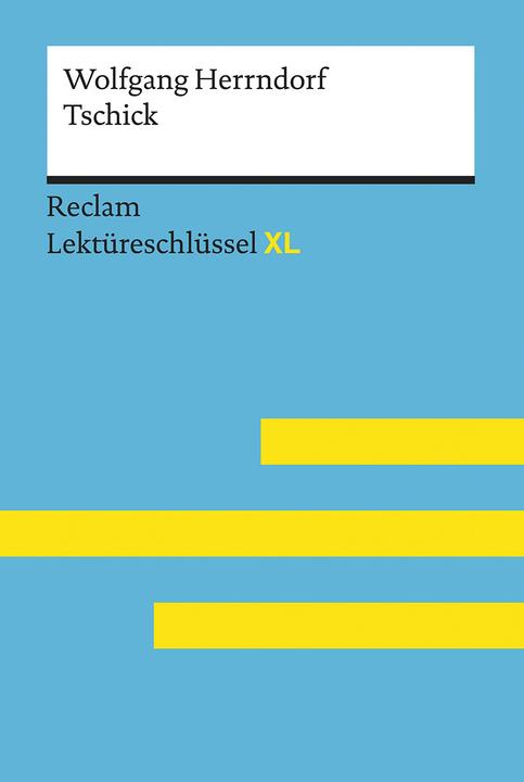 Produktbild Tschick von Wolfgang Herrndorf: Lektüreschlüssel mit Inhaltsangabe, Interpretation (Deutsch, Eva-Maria Scholz, 2018)