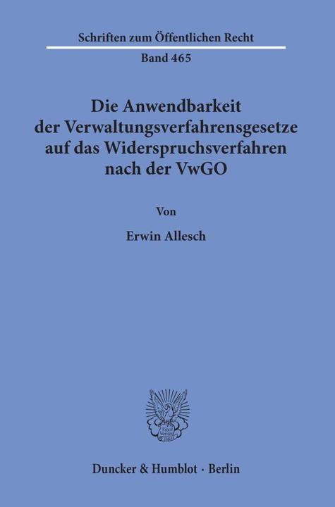 Produktbild Die Anwendbarkeit der Verwaltungsverfahrensgesetze auf das Widerspruchsverfahren nach der VwGO. (Erwin Allesch, 1984)