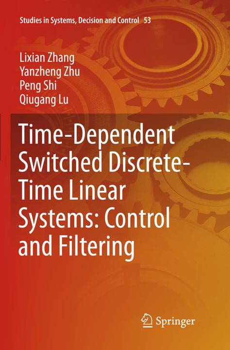 Produktbild Time-Dependent Switched Discrete-Time Linear Systems: Control and Filtering (Niederländisch, Peng Shi, Yanzheng Zhu, Lixian Zhang, Qiugang Lu, 2018)