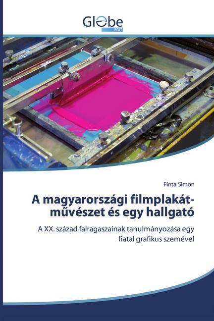 Actual product image Globeedit A magyarországi filmplakát-m vészet és egy hallgató (Finta Simon, 2019)