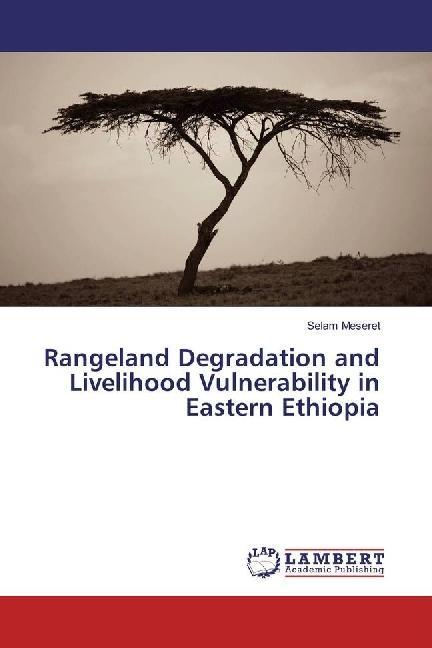 Produktbild Rangeland Degradation and Livelihood Vulnerability in Eastern Ethiopia (Selam Meseret, 2016)