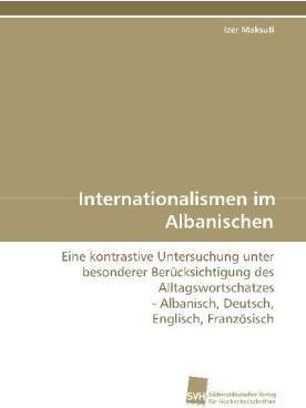 Produktbild Internationalismen im Albanischen (Französisch, Albanisch, Englisch, Deutsch, Izer Maksuti, 2009)