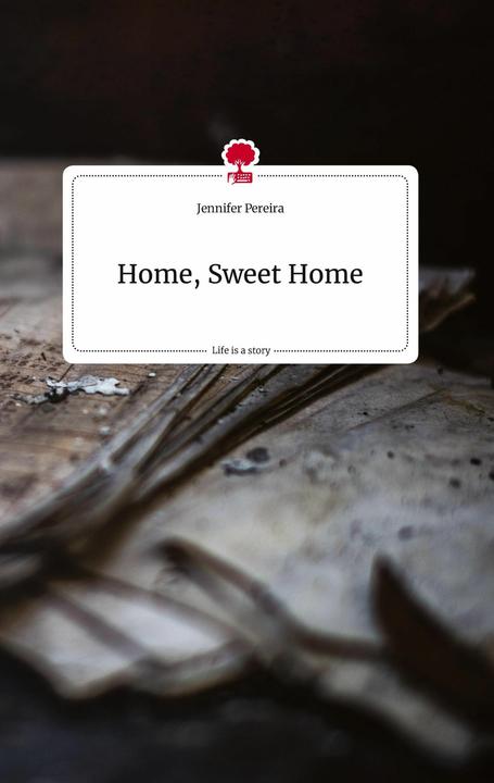 Actual product image Home, Sweet Home. Life is a Story - (German, Jennifer Pereira, 2022)