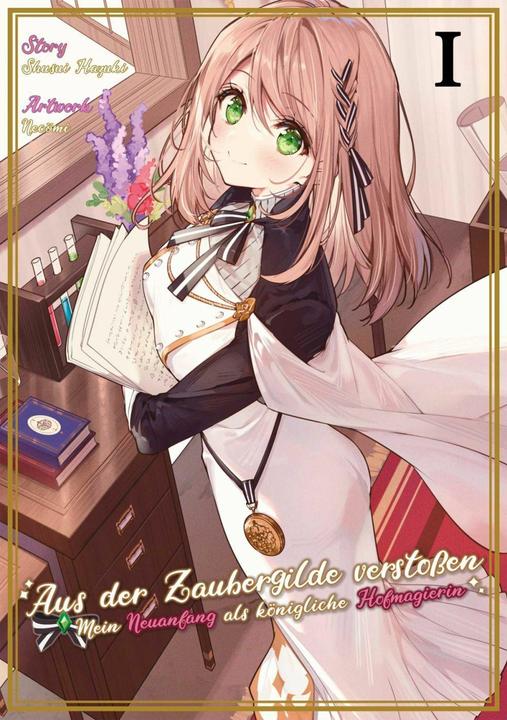 Actual product image Aus der Zaubergilde verstossen - Mein Neuanfang als königliche Hofmagierin 1 (German, Shusui Hazuki, Maximilian Gottselig, Yvonne Jidoi, 2024)