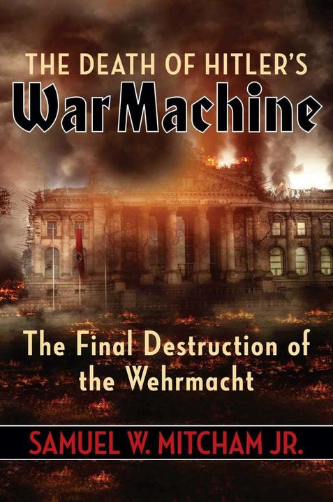 Produktbild The Death of Hitler's War Machine (Englisch, Samuel W. Mitcham, 2021)