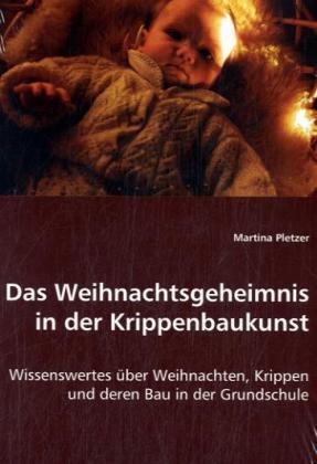 Actual product image Das Weihnachtsgeheimnis in der Krippenbaukunst (Martina Pletzer, 2008)