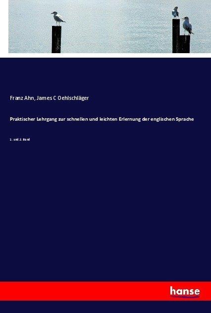 Actual product image Praktischer Lehrgang zur schnellen und leichten Erlernung der englischen Sprache (English, Franz Ahn, James C Oehlschläger, 2017)