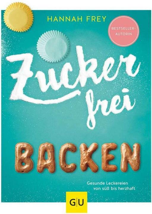 Produktbild Zuckerfrei Backen (Deutsch, Hannah Frey, 2018)