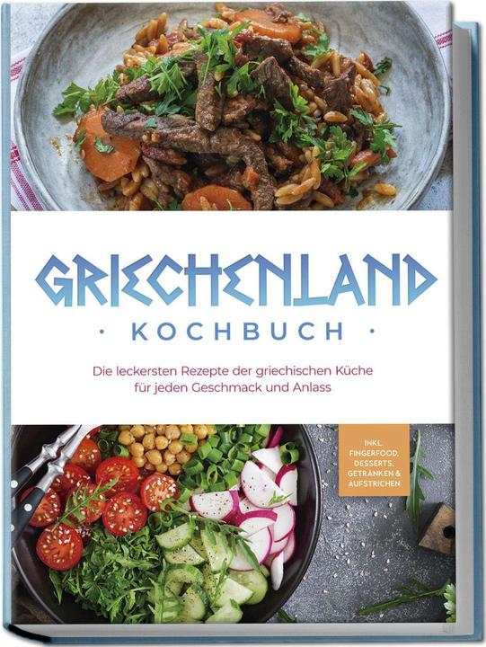 Produktbild Griechenland Kochbuch: Die leckersten Rezepte der griechischen Küche für jeden Geschmack und An (Deutsch, Maren Kollias, Charlotte Davis, 2024)