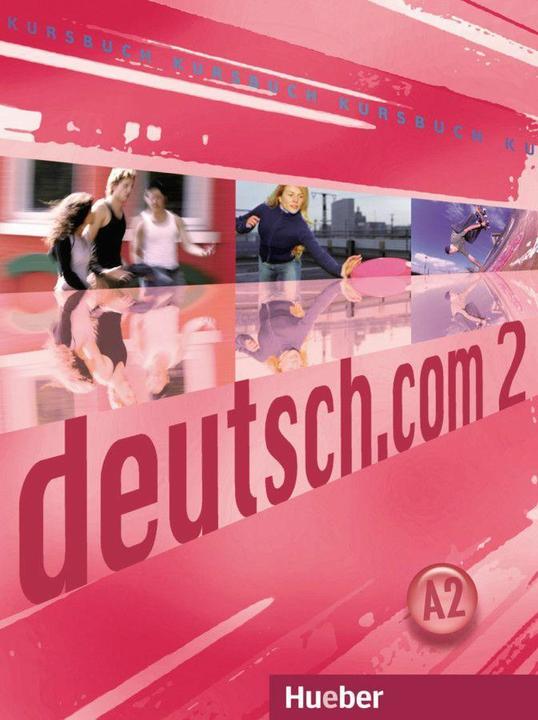 Produktbild deutsch.com 02. A2. Kursbuch (Deutsch, Carmen Cristache, Erna Szakály, Gerhard Neuner, Lina Pilypaityt, Sara Vicente, 2021)