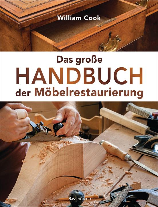 Produktbild Das grosse Handbuch der Möbelrestaurierung. Selbst restaurieren, reparieren, aufarbeiten, pflegen – (Deutsch, William Cook, 2021)