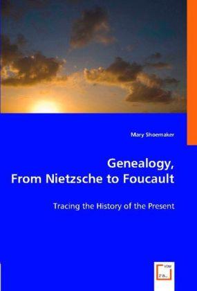 Produktbild Genealogy, From Nietzsche to Foucault (Mary Shoemaker, 2008)