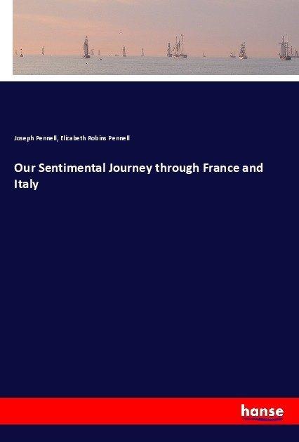 Actual product image Our Sentimental Journey through France and Italy (German, Joseph Pennell, Elizabeth Robins Pennell, 2017)