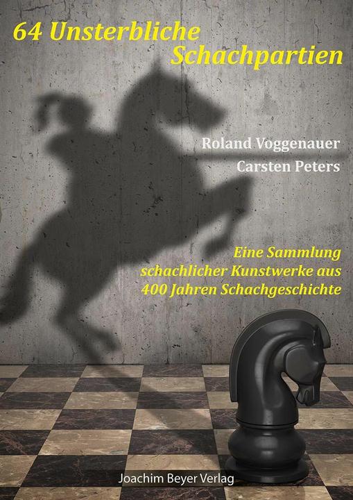 Produktbild 64 Unsterbliche Schachpartien (Deutsch, Carsten Peters, Roland Voggenauer, 2024)