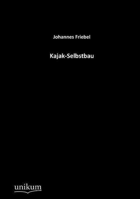 Produktbild Kajak-Selbstbau (Deutsch, Johannes Friebel)