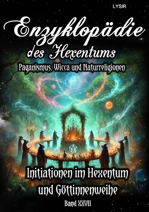 Produktbild Enzyklopädie des Hexentums - Initiationen im Hexentum und Göttinnenweihe - Band 27 (Deutsch, Frater Lysir, 2024)