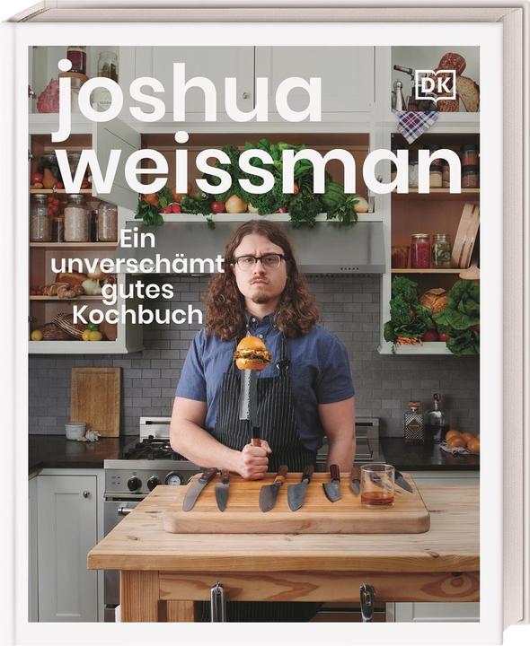 Produktbild Ein unverschämt gutes Kochbuch (Deutsch, Joshua Weissman, Helmut Ertl, DK Verlag, 2021)