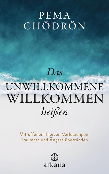 Produktbild Das Unwillkommene willkommen heissen (Deutsch, Pema Chödrön, 2020)