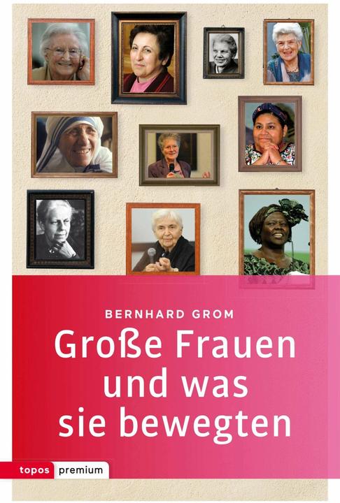 Produktbild Grosse Frauen und was sie bewegten (Deutsch, Bernhard Grom, 2016)